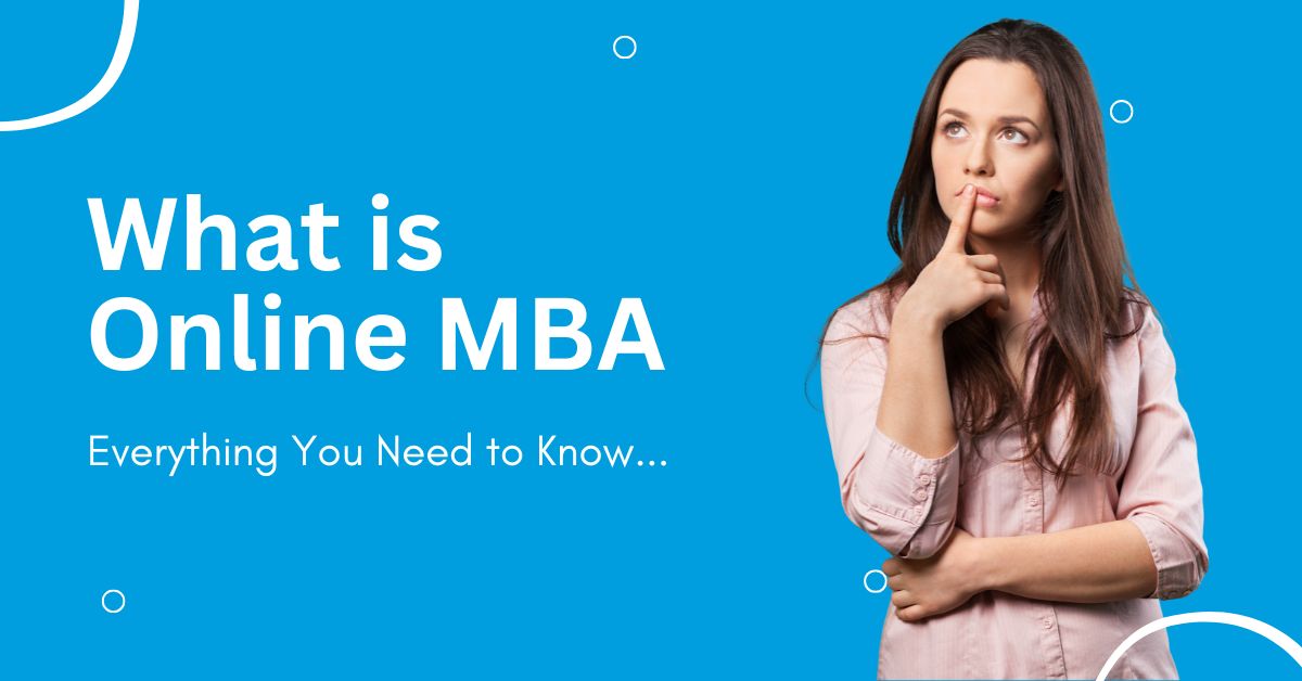 What is Online MBA: Everything You Need to Know About
