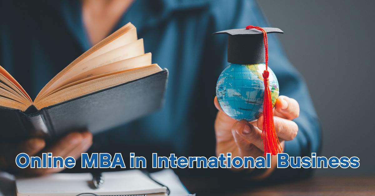 Online MBA in International Business: Boost Your Global Career