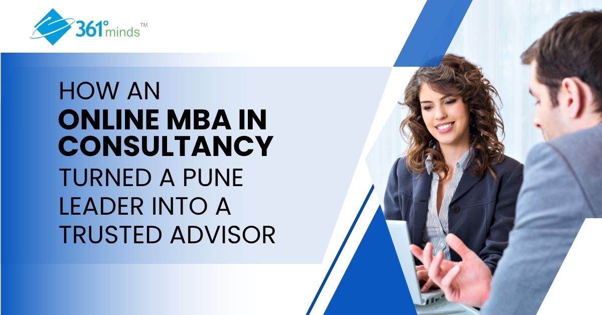 How an Online MBA in Consultancy Turned a Pune Leader into a Trusted Advisor